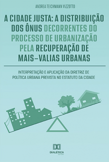 a_cidade_justa_a_distribuicao_dos_onus_decorrentes_do_processo_de_urbanizacao_pela_recuperacao_de_ma
